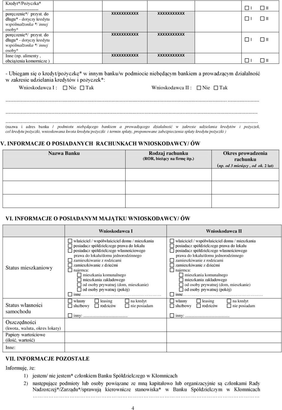 Tak......... (nazwa i adres banku / podmiotu niebędącego bankiem a prowadzącego działalność w zakresie udzielania kredytów i pożyczek, cel kredytu/pożyczki, wnioskowana kwota kredytu/pożyczki i