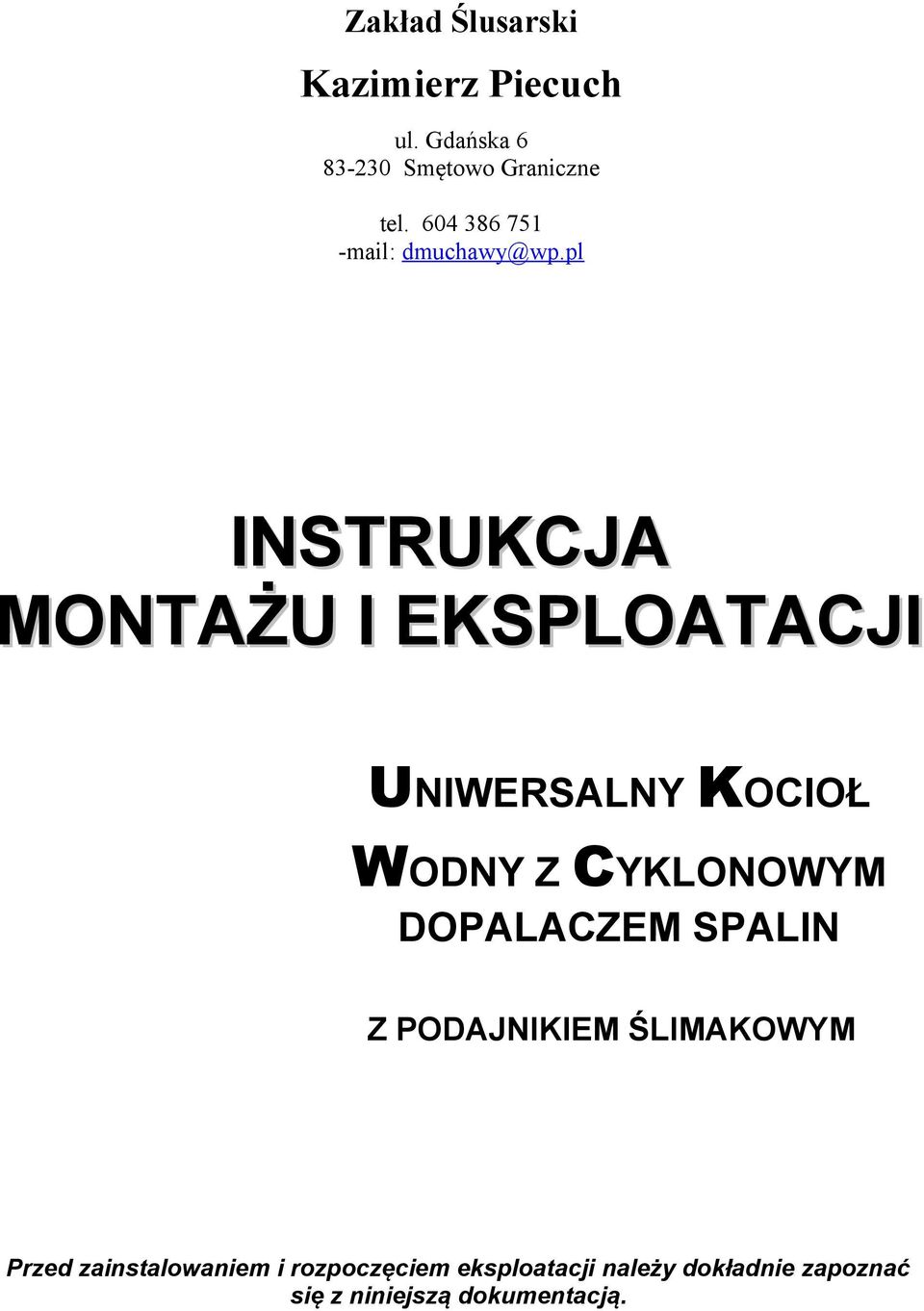 WODNY Z CYKLONOWYM DOPALACZEM SPALIN Z PODAJNIKIEM ŚLIMAKOWYM Przed
