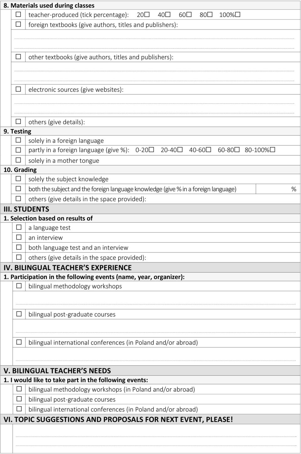 Grading solely the subject knowledge both the subject and the foreign language knowledge (give % in a foreign language) % others (give details in the space provided): III. STUDENTS 1.