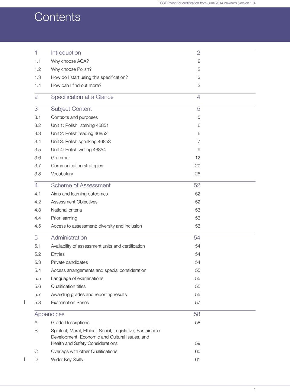 5 Unit 4: Polish writing 46854 9.6 Grammar 12.7 Communication strategies 20.8 Vocabulary 25 4 Scheme of Assessment 52 4.1 Aims and learning outcomes 52 4.2 Assessment Objectives 52 4.