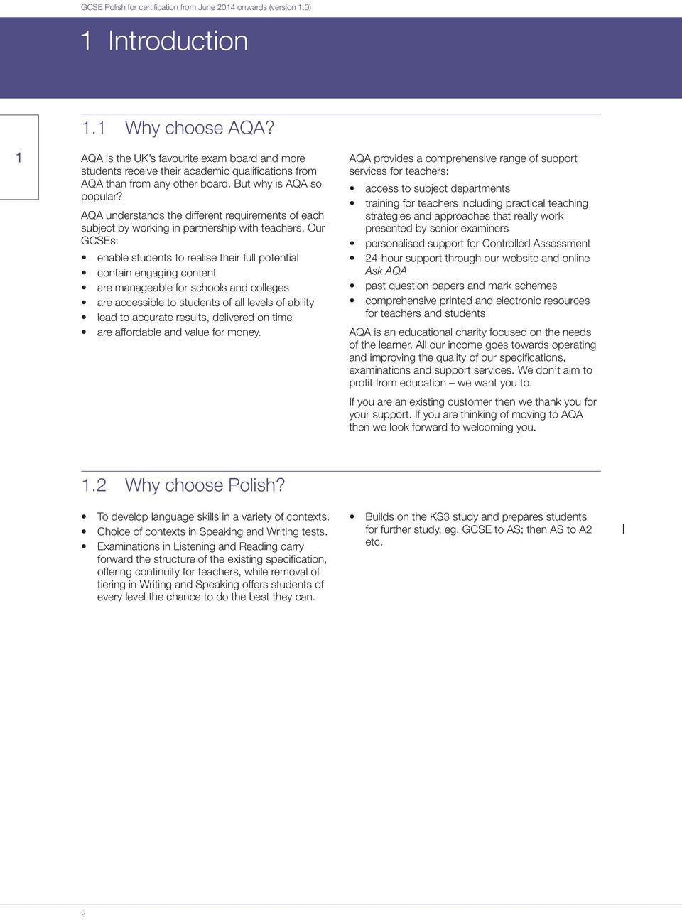 Our GCSEs: enable students to realise their full potential contain engaging content are manageable for schools and colleges are accessible to students of all levels of ability lead to accurate