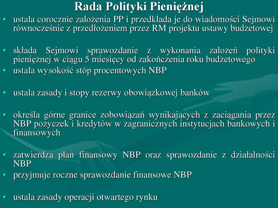 zasady i stopy rezerwy obowiązkowej banków określa górne granice zobowiązań wynikających z zaciągania przez NBP pożyczek i kredytów w zagranicznych instytucjach