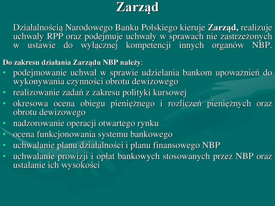 Do zakresu działania Zarządu NBP należy: podejmowanie uchwał w sprawie udzielania bankom upoważnień do wykonywania czynności obrotu dewizowego realizowanie zadań z