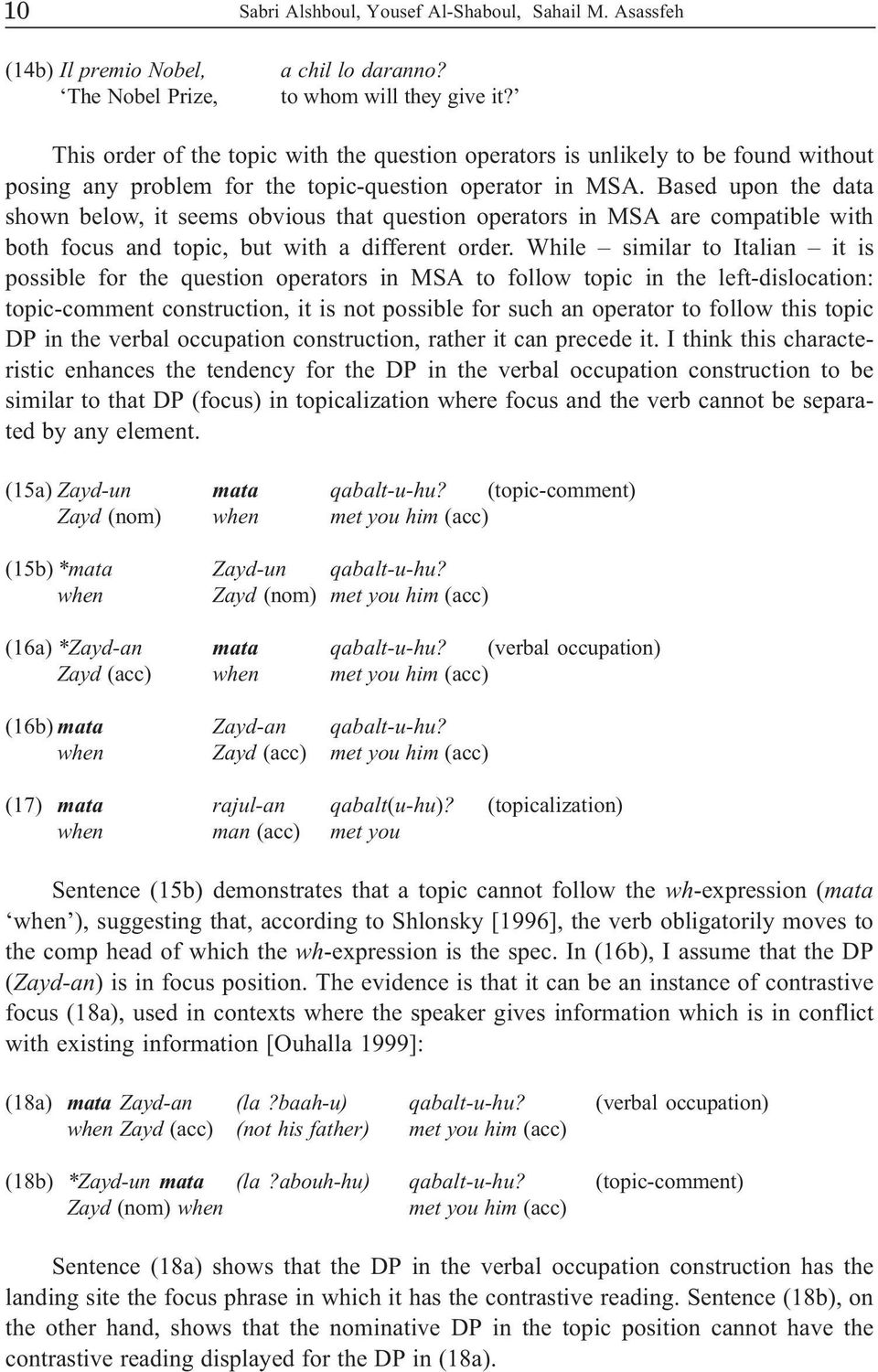 Based upon the data shown below, it seems obvious that question operators in MSA are compatible with both focus and topic, but with a different order.