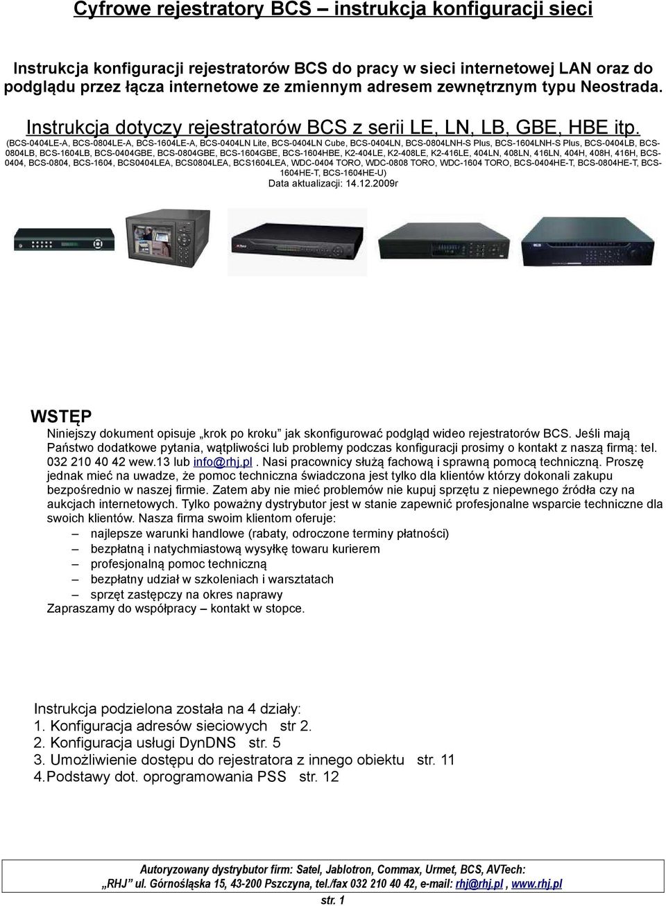 (BCS-0404LE-A, BCS-0804LE-A, BCS-1604LE-A, BCS-0404LN Lite, BCS-0404LN Cube, BCS-0404LN, BCS-0804LNH-S Plus, BCS-1604LNH-S Plus, BCS-0404LB, BCS- 0804LB, BCS-1604LB, BCS-0404GBE, BCS-0804GBE,