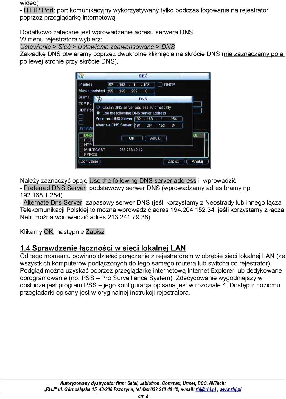 DNS). Należy zaznaczyć opcję Use the following DNS server address i wprowadzić: - Preferred DNS Server: podstawowy serwer DNS (wprowadzamy adres bramy np. 19
