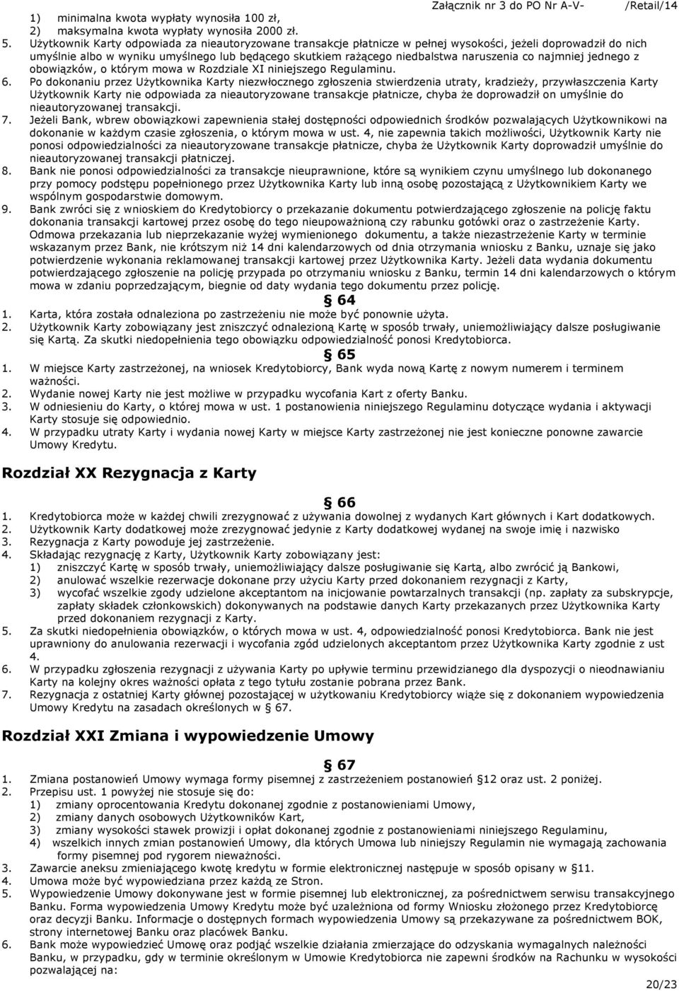 naruszenia co najmniej jednego z obowiązków, o którym mowa w Rozdziale XI niniejszego Regulaminu. 6.
