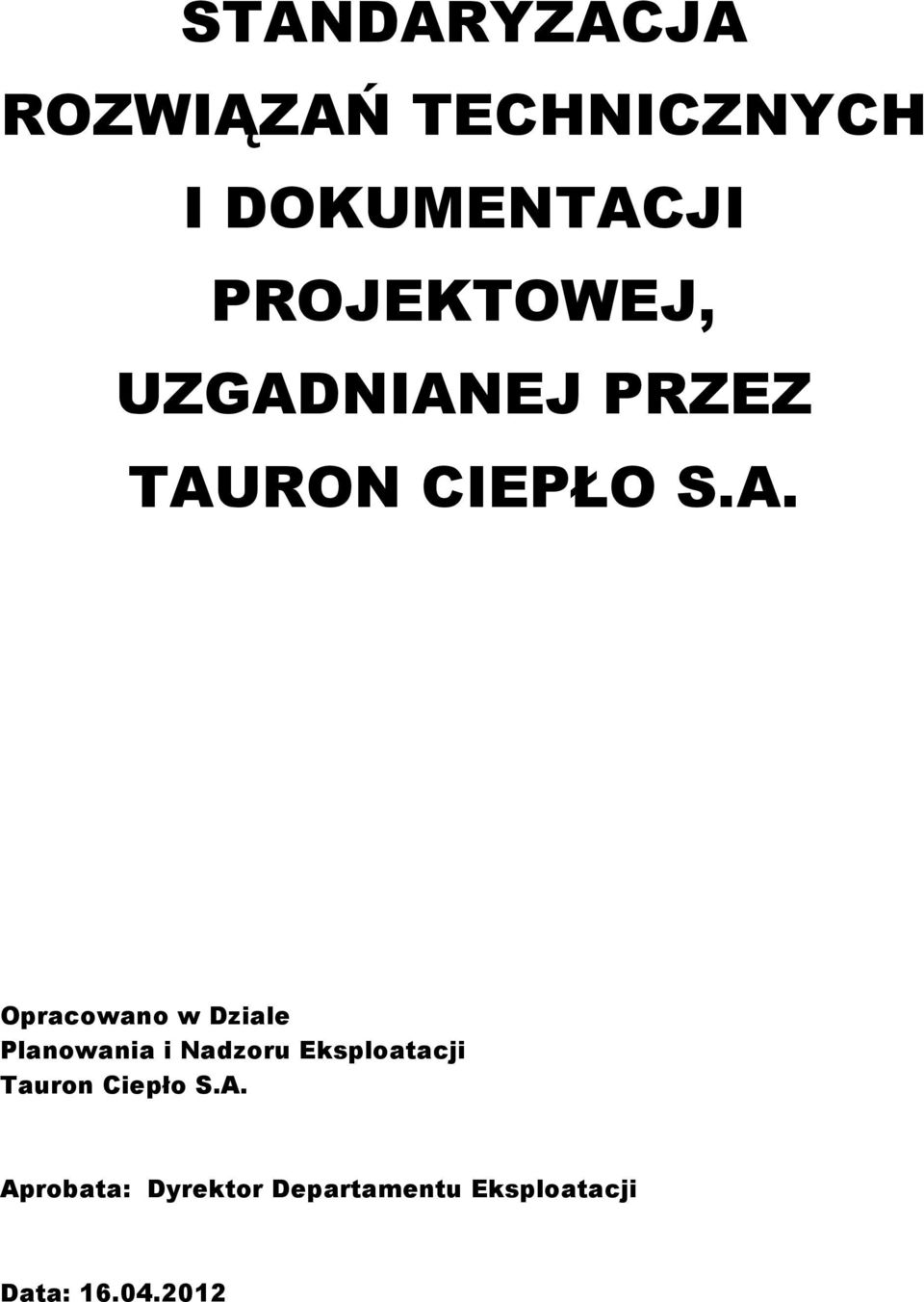 NIANEJ PRZEZ TAURON CIEPŁO S.A. Opracowano w Dziale