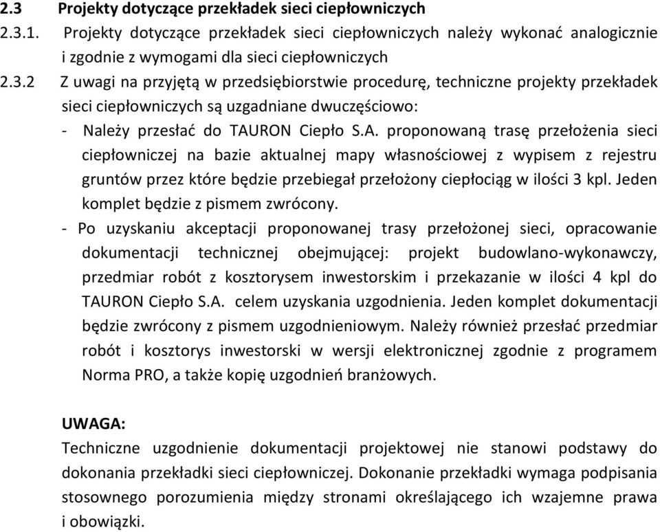 Jeden komplet będzie z pismem zwrócony.