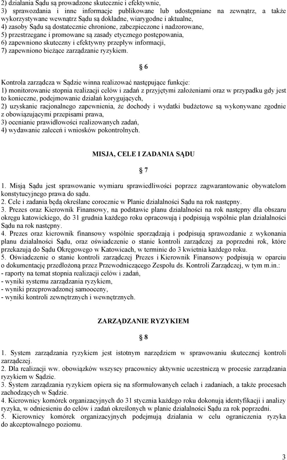 informacji, 7) zapewniono bieżące zarządzanie ryzykiem.