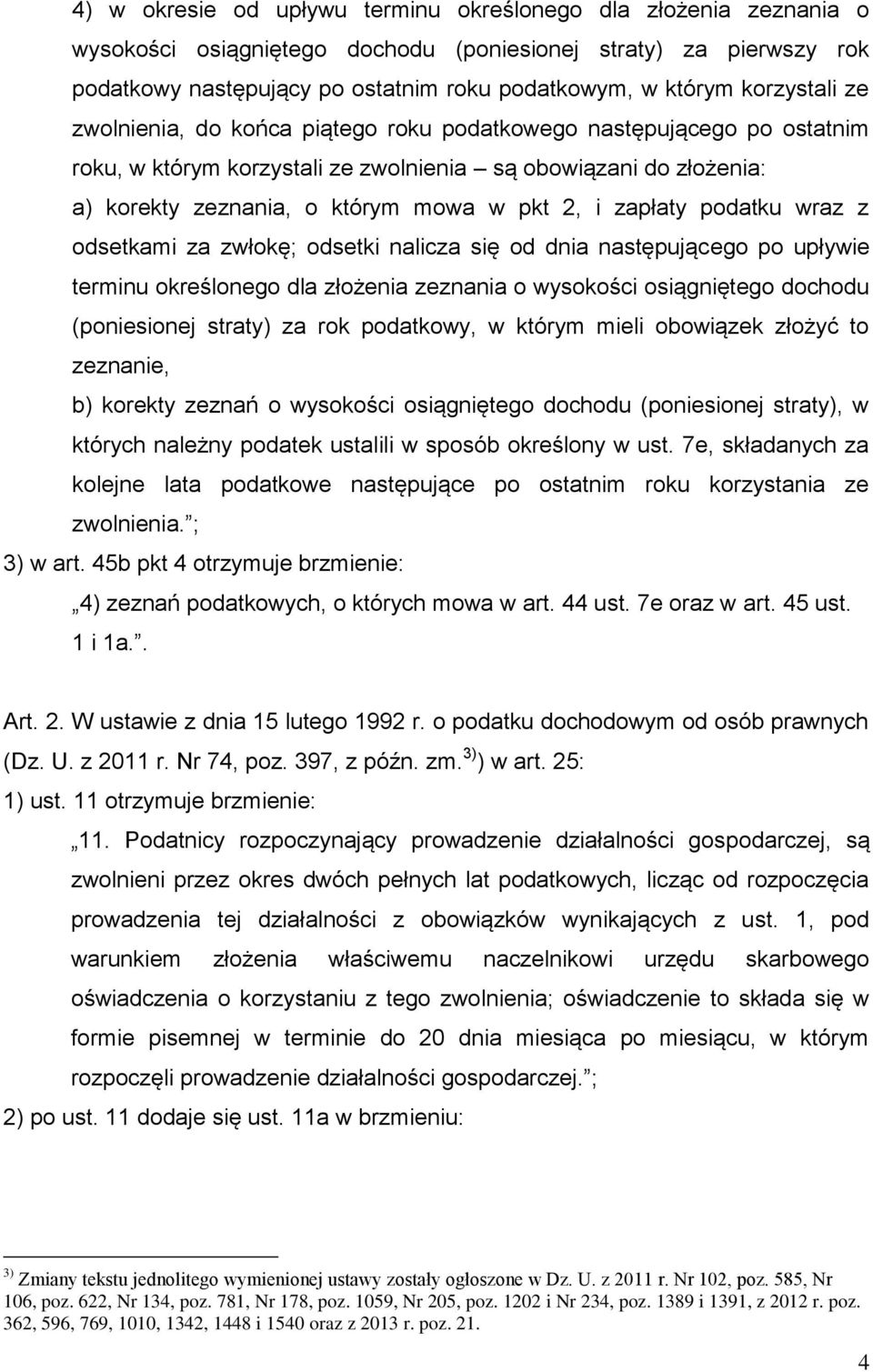 zapłaty podatku wraz z odsetkami za zwłokę; odsetki nalicza się od dnia następującego po upływie terminu określonego dla złożenia zeznania o wysokości osiągniętego dochodu (poniesionej straty) za rok