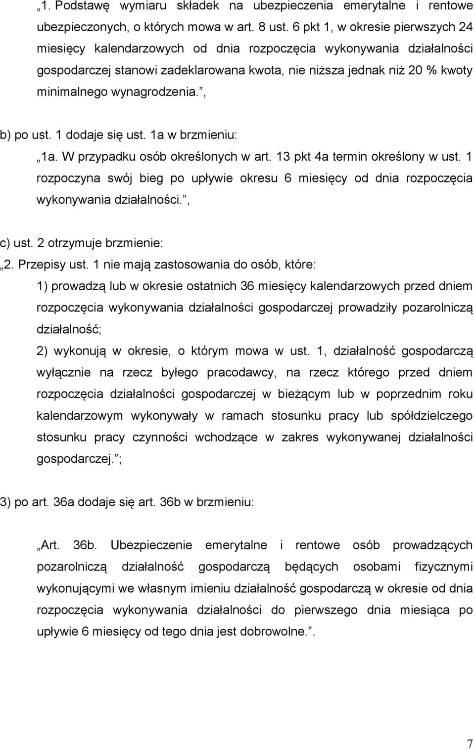 wynagrodzenia., b) po ust. 1 dodaje się ust. 1a w brzmieniu: 1a. W przypadku osób określonych w art. 13 pkt 4a termin określony w ust.