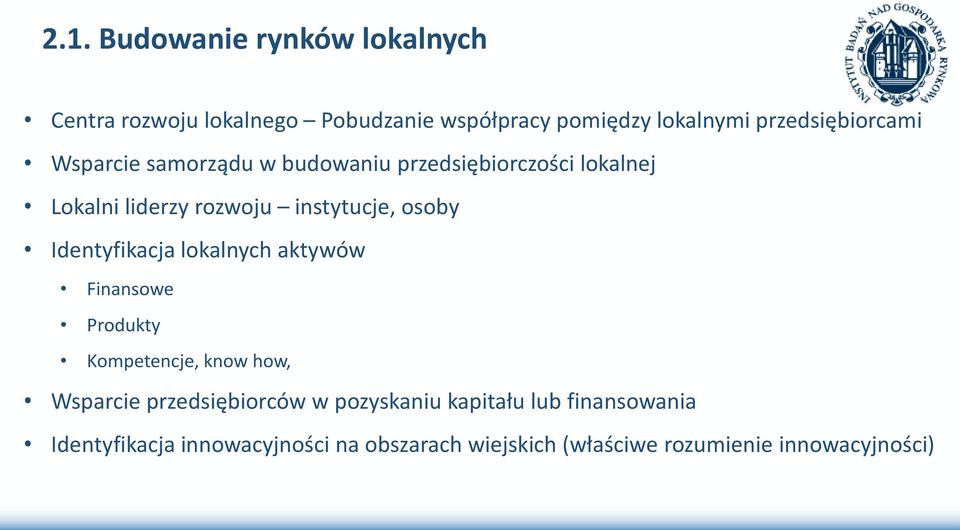 instytucje, osoby Identyfikacja lokalnych aktywów Finansowe Produkty Kompetencje, know how, Wsparcie