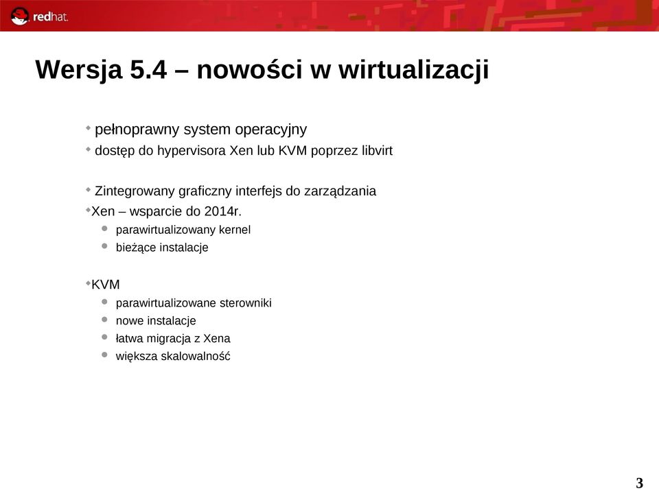 lub KVM poprzez libvirt Zintegrowany graficzny interfejs do zarządzania Xen