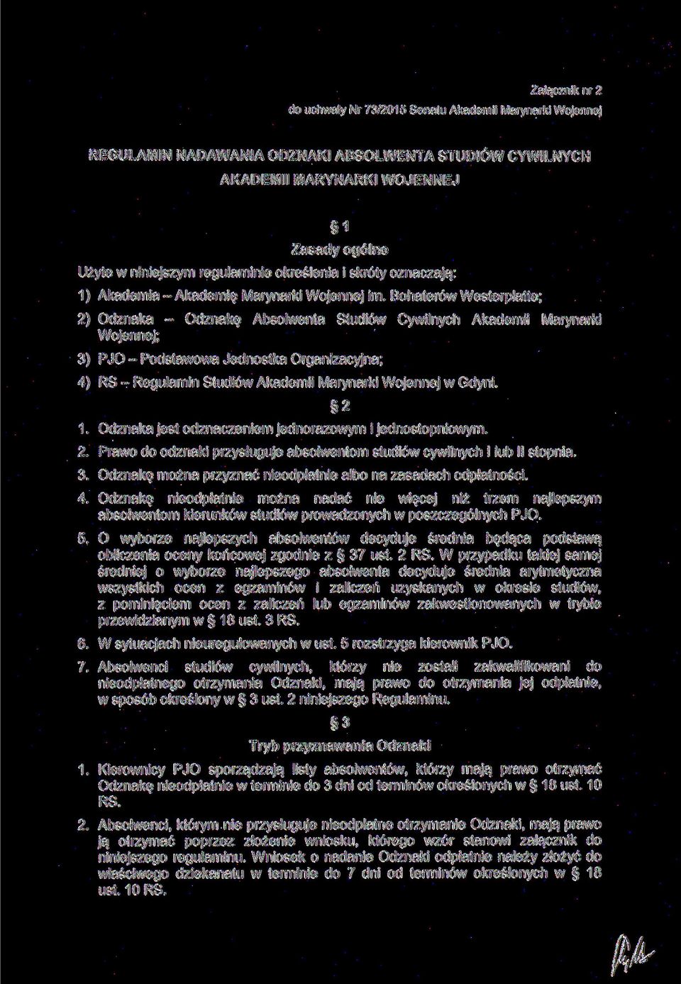 Bohaterów Westerplatte; 2) Odznaka - Odznakę Absolwenta Studiów Cywilnych Akademii Marynarki Wojennej; 3) PJO - Podstawowa Jednostka Organizacyjna; 4) RS - Regulamin Studiów Akademii Marynarki