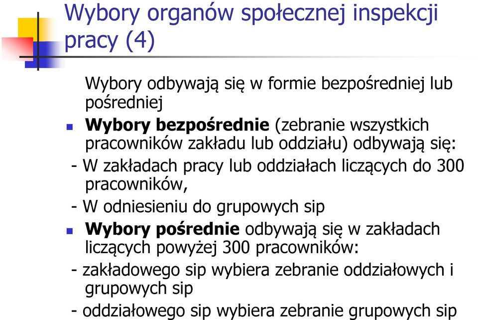 liczących do 300 pracowników, - W odniesieniu do grupowych sip Wybory pośrednie odbywają się w zakładach liczących