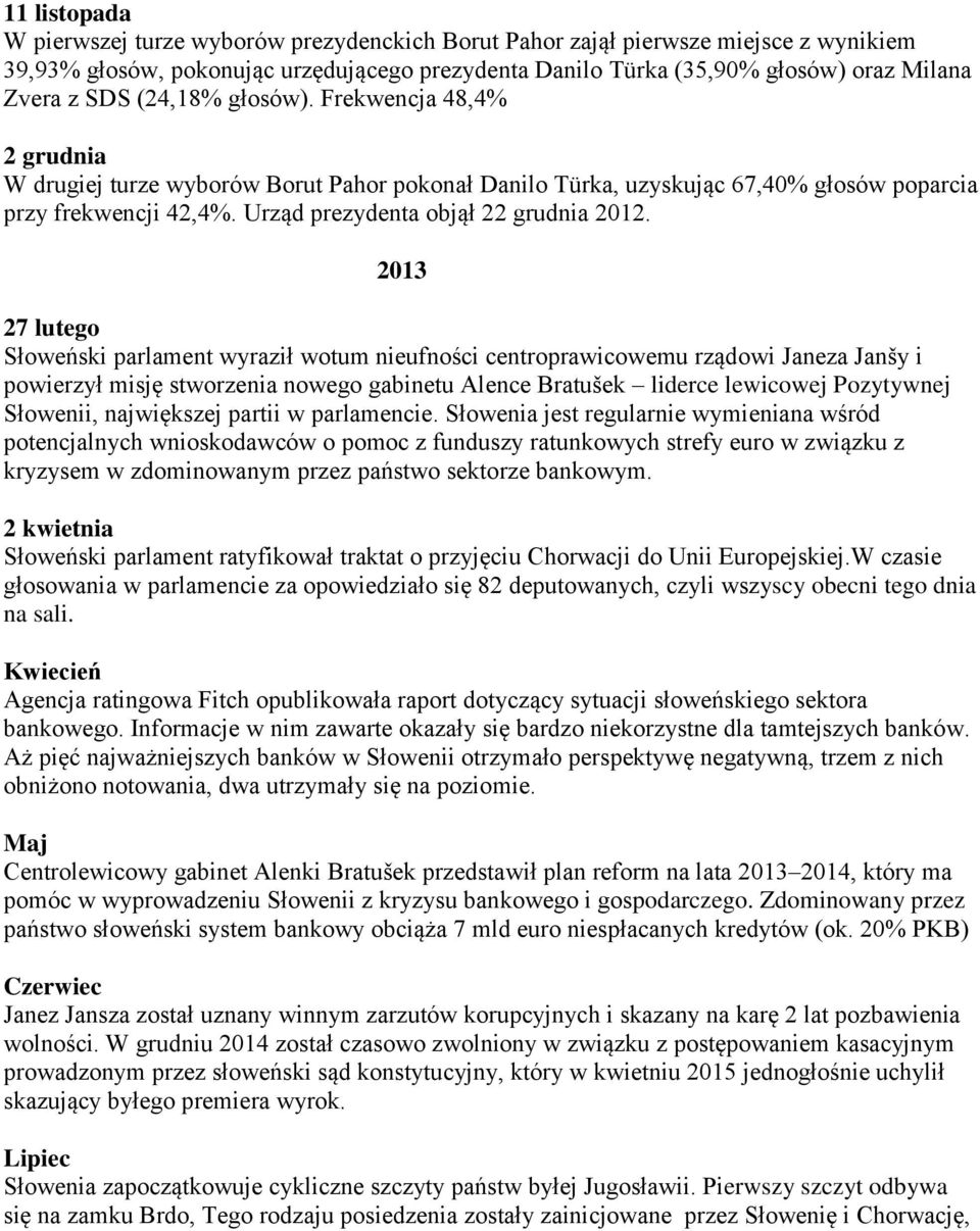 Urząd prezydenta objął 22 grudnia 2012.