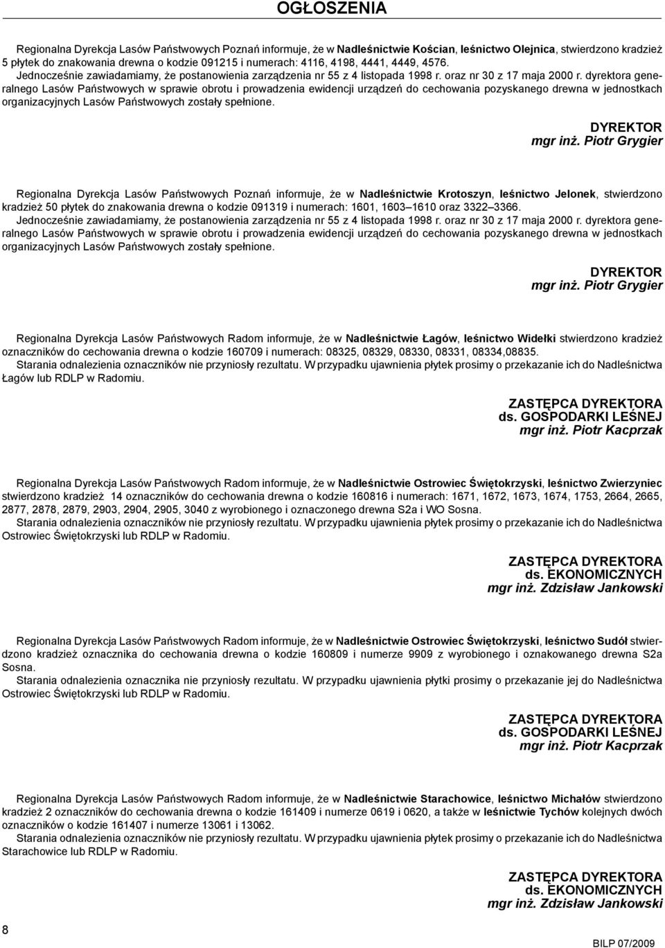 dyrektora generalnego Lasów Państwowych w sprawie obrotu i prowadzenia ewidencji urządzeń do cechowania pozyskanego drewna w jednostkach organizacyjnych Lasów Państwowych zostały spełnione.