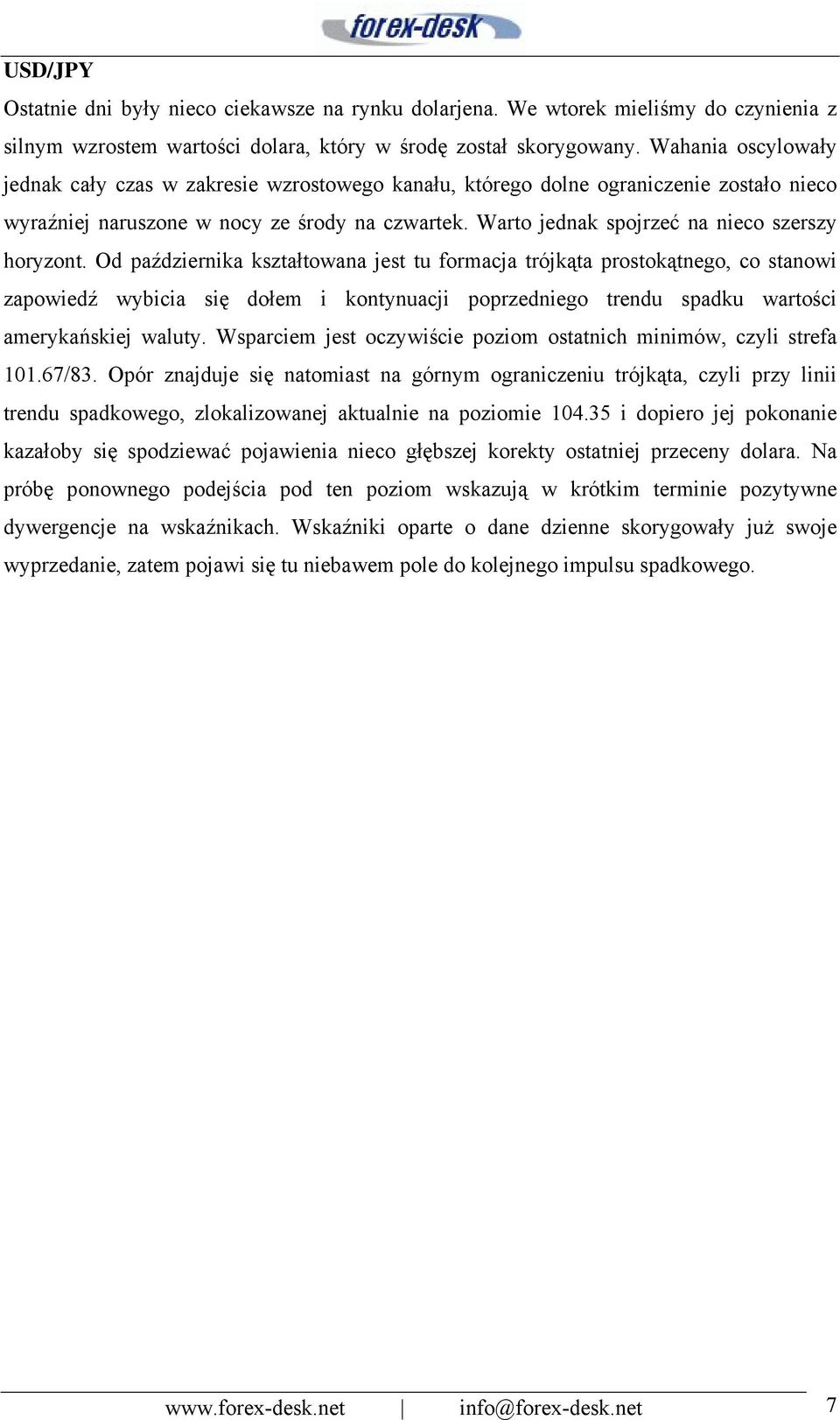 Warto jednak spojrzeć na nieco szerszy horyzont.