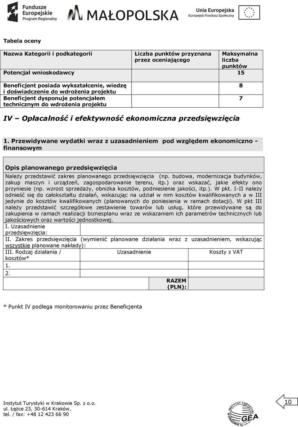 Przewidywane wydatki wraz z uzasadnieniem pod względem ekonomiczno - finansowym Opis planowanego przedsięwzięcia Należy przedstawić zakres planowanego przedsięwzięcia (np.