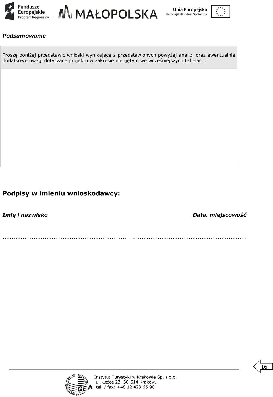 dotyczące projektu w zakresie nieujętym we wcześniejszych tabelach.