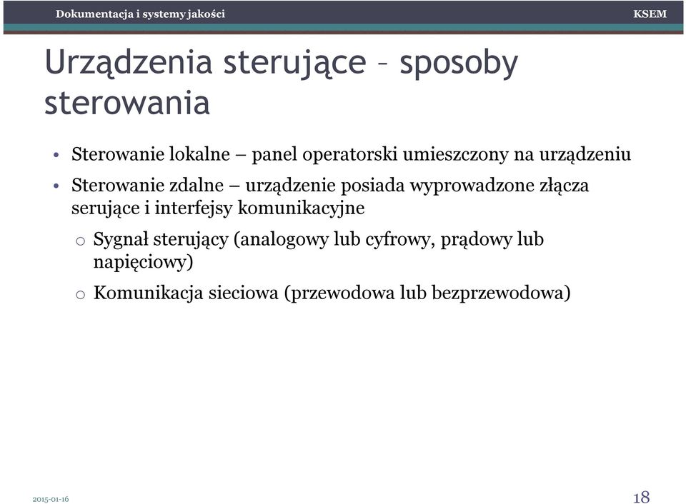 serujące i interfejsy komunikacyjne o Sygnał sterujący (analogowy lub cyfrowy,