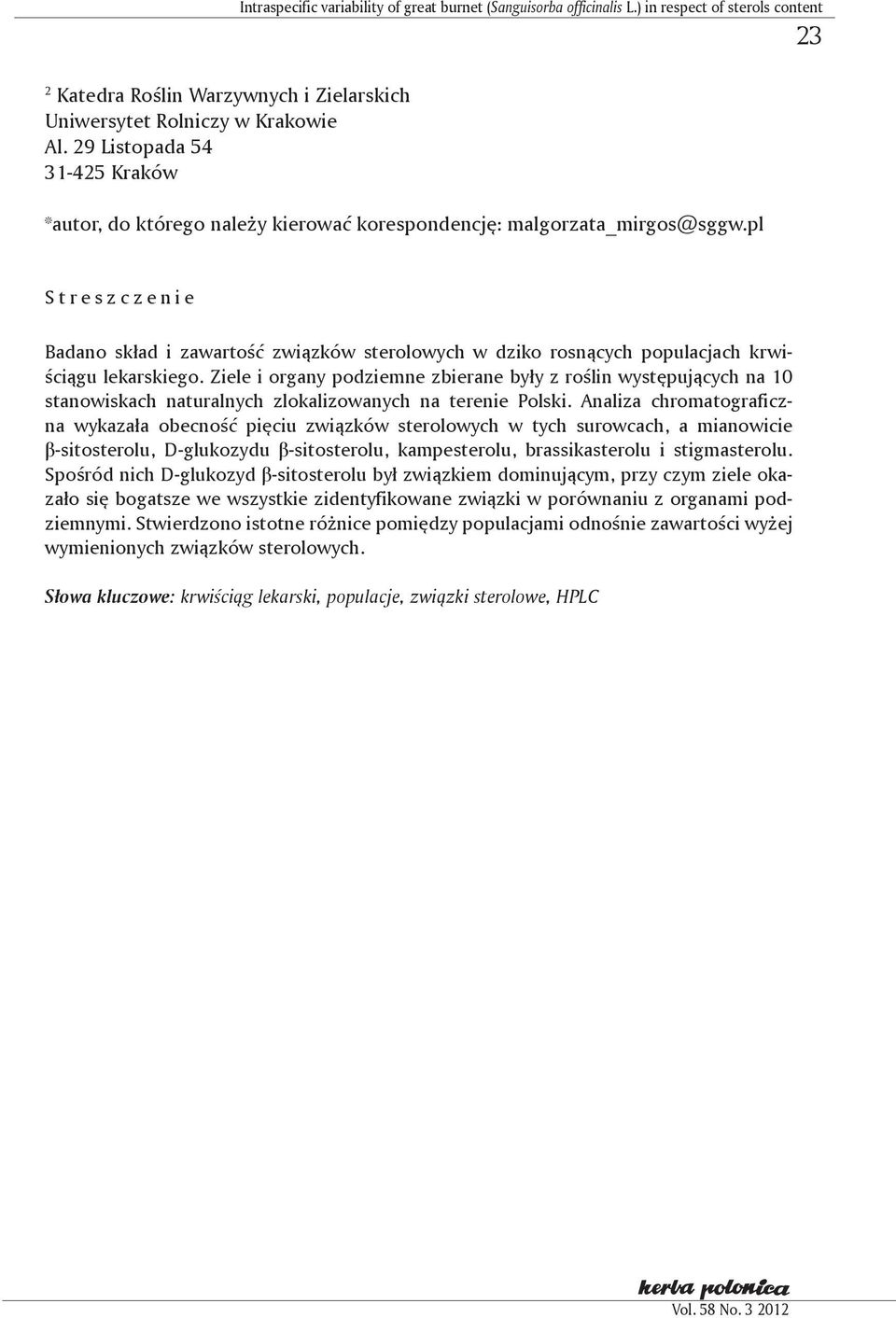 pl S t r e s z c z e n i e Badano skład i zawartość związków sterolowych w dziko rosnących populacjach krwiściągu lekarskiego.