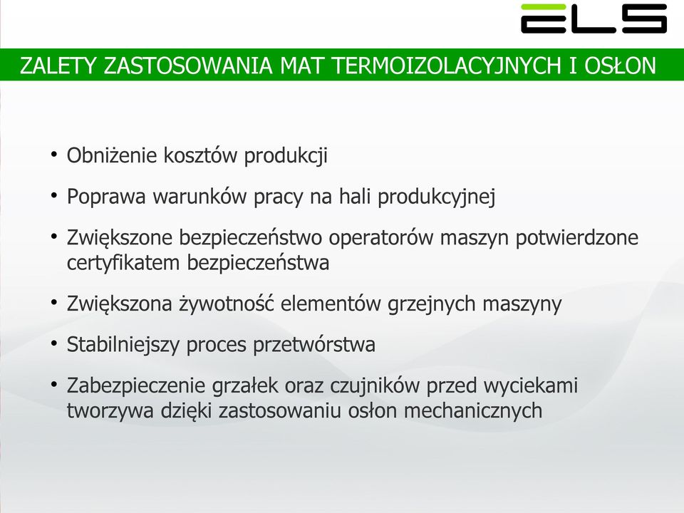 bezpieczeństwa Zwiększona żywotność elementów grzejnych maszyny Stabilniejszy proces przetwórstwa