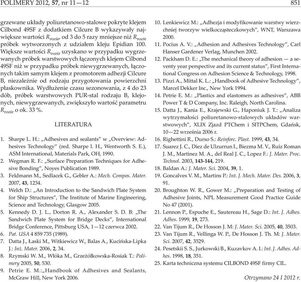 Wiêksze wartoœci R rozœr uzyskano w przypadku wygrzewanych próbek warstwowych ³¹czonych klejem Cilbond 49SF ni w przypadku próbek niewygrzewanych, ³¹czonych takim samym klejem z promotorem adhezji