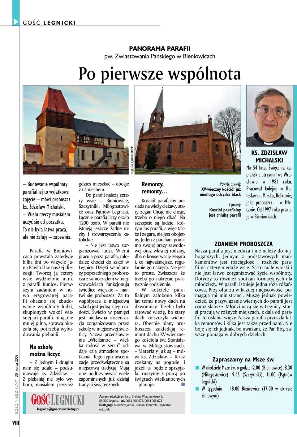Parafia w Bieniowicach powstała zaledwie kilka dni po wizycie Jana Pawła II w naszej diecezji. Tworzą ją cztery wsie wydzielone m.in. z parafii Kunice.