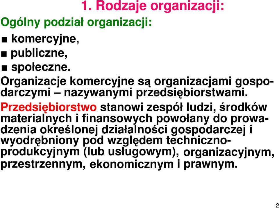Przedsiębiorstwo stanowi zespół ludzi, środków materialnych i finansowych powołany do prowa- dzenia