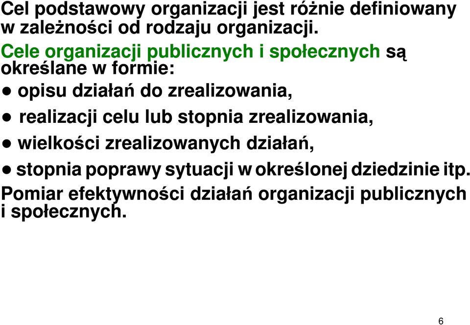 zrealizowania, realizacji celu lub stopnia zrealizowania, wielkości zrealizowanych działań,