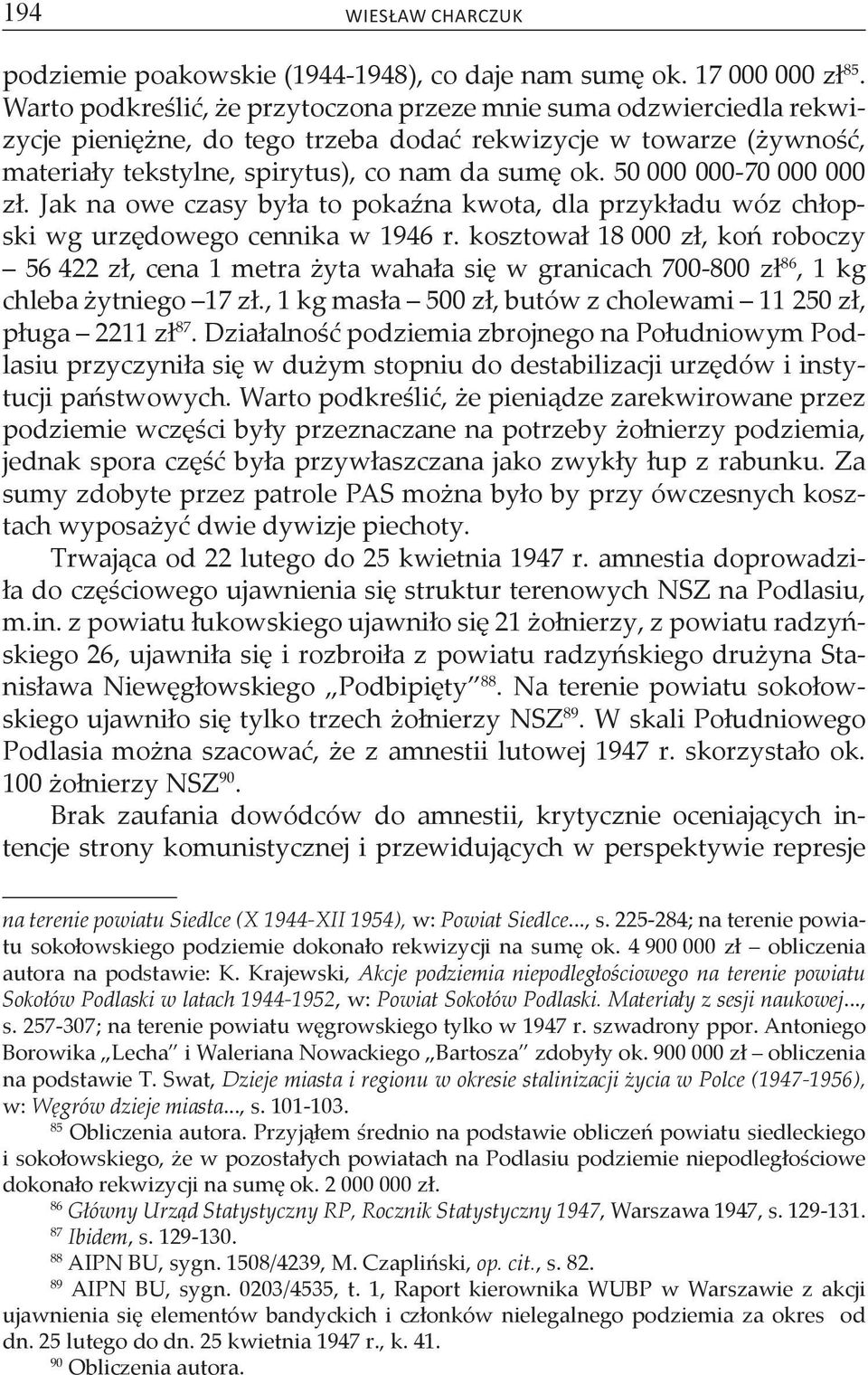 50 000 000-70 000 000 zł. Jak na owe czasy była to pokaźna kwota, dla przykładu wóz chłopski wg urzędowego cennika w 1946 r.