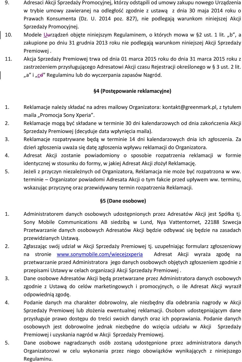 b, a zakupione po dniu 31 grudnia 2013 roku nie podlegają warunkom niniejszej Akcji Sprzedaży Premiowej. 11.