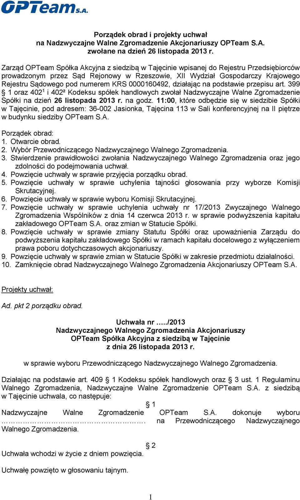 art. 399 1 oraz 402 1 i 402² Kodeksu spółek handlowych zwołał Nadzwyczajne Walne Zgromadzenie Spółki na dzień 26 listopada 2013 r. na godz.