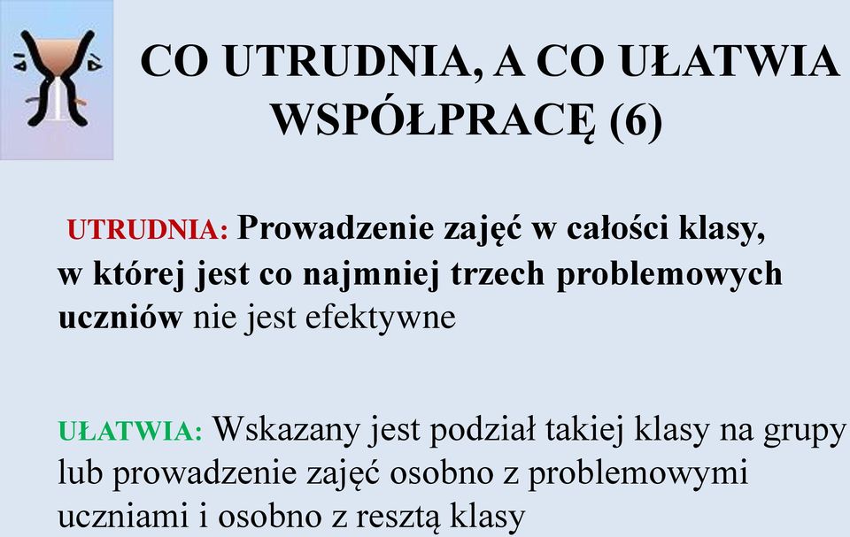 nie jest efektywne UŁATWIA: Wskazany jest podział takiej klasy na grupy