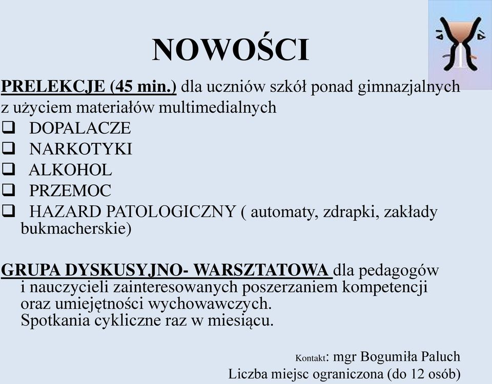 PRZEMOC HAZARD PATOLOGICZNY ( automaty, zdrapki, zakłady bukmacherskie) GRUPA DYSKUSYJNO- WARSZTATOWA dla