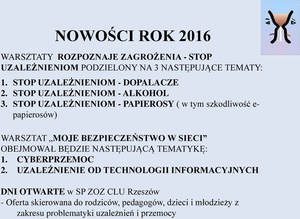 STOP UZALEŻNIENIOM - PAPIEROSY ( w tym szkodliwość e- papierosów) WARSZTAT MOJE BEZPIECZEŃSTWO W SIECI OBEJMOWAŁ BĘDZIE