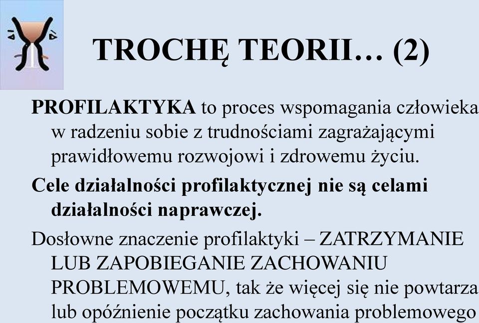 Cele działalności profilaktycznej nie są celami działalności naprawczej.