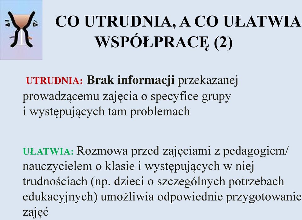 przed zajęciami z pedagogiem/ nauczycielem o klasie i występujących w niej