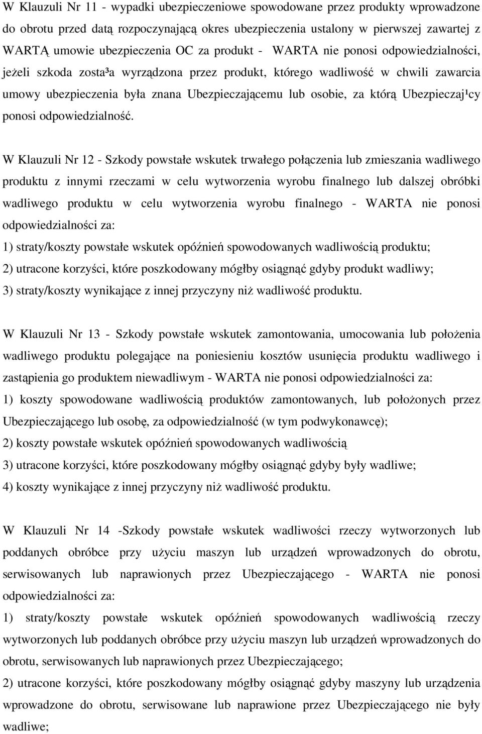 którą Ubezpieczaj¹cy ponosi odpowiedzialność.