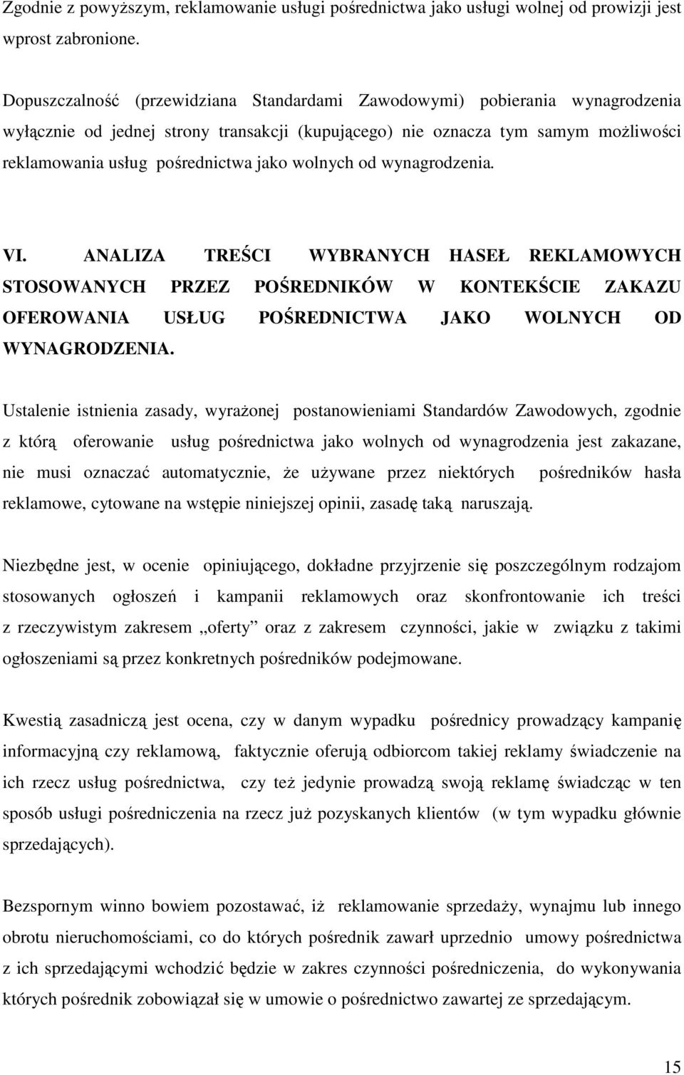wolnych od wynagrodzenia. VI. ANALIZA TREŚCI WYBRANYCH HASEŁ REKLAMOWYCH STOSOWANYCH PRZEZ POŚREDNIKÓW W KONTEKŚCIE ZAKAZU OFEROWANIA USŁUG POŚREDNICTWA JAKO WOLNYCH OD WYNAGRODZENIA.