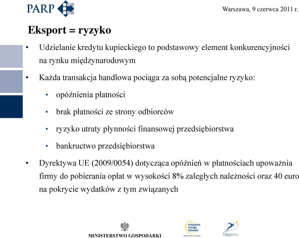 utraty płynności finansowej przedsiębiorstwa bankructwo przedsiębiorstwa Dyrektywa UE (2009/0054) dotycząca opóźnień w