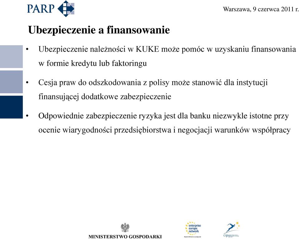 stanowić dla instytucji finansującej dodatkowe zabezpieczenie Odpowiednie zabezpieczenie