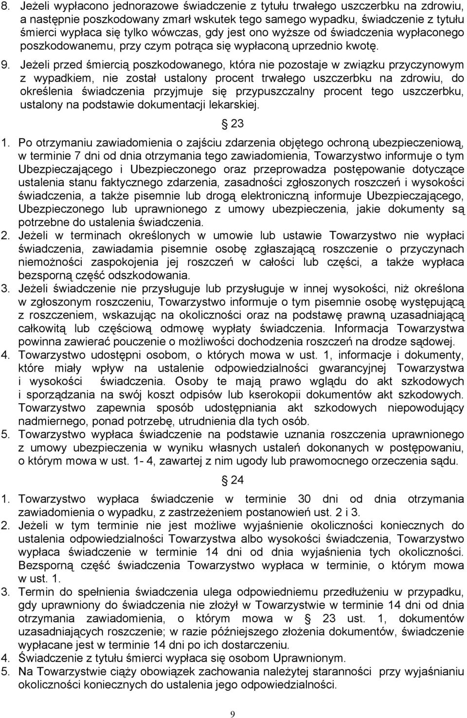 Jeżeli przed śmiercią poszkodowanego, która nie pozostaje w związku przyczynowym z wypadkiem, nie został ustalony procent trwałego uszczerbku na zdrowiu, do określenia świadczenia przyjmuje się