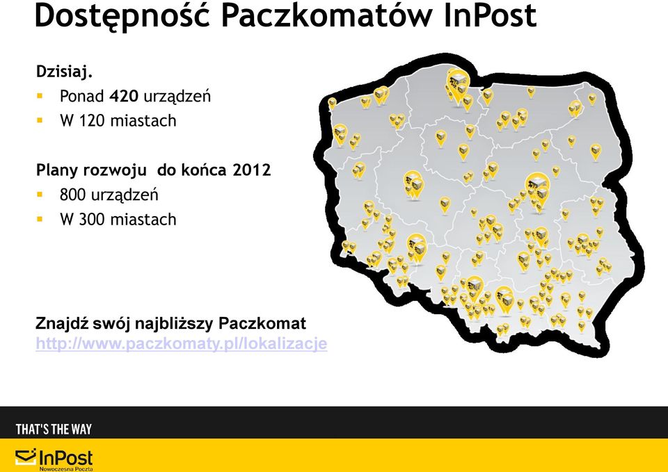 do końca 2012 800 urządzeń W 300 miastach Znajdź