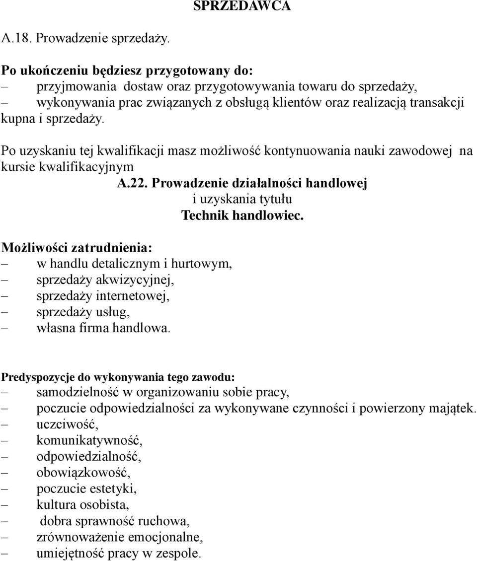 w handlu detalicznym i hurtowym, sprzedaży akwizycyjnej, sprzedaży internetowej, sprzedaży usług, własna firma handlowa.