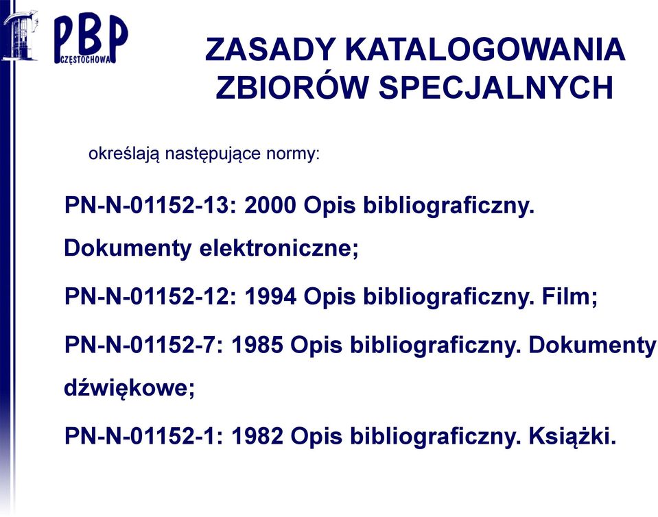 Dokumenty elektroniczne; PN-N-01152-12: 1994 Opis bibliograficzny.