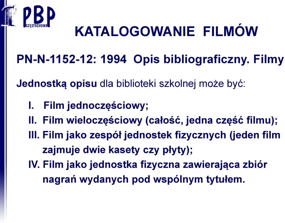 Film wieloczęściowy (całość, jedna część filmu); III.