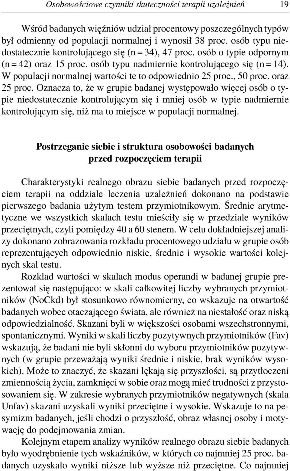 W populacji normalnej wartości te to odpowiednio 25 proc., 50 proc. oraz 25 proc.
